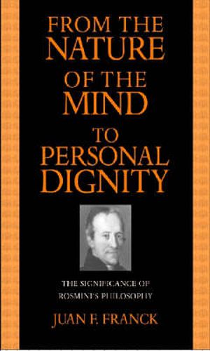 Cover image for From the Nature of the Mind to Personal Dignity: The Significance of Rosmini's Philosophy