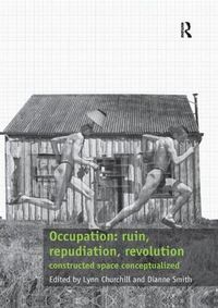 Cover image for Occupation: ruin, repudiation, revolution: constructed space conceptualized