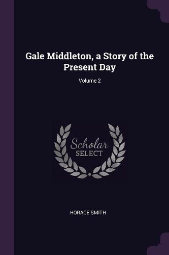 Cover image for Gale Middleton, a Story of the Present Day; Volume 2