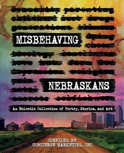 Cover image for Misbehaving Nebraskans: An Eclectic Collection of Poetry, Stories, and Art