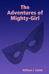 Cover image for The Adventures of Mighty-Girl