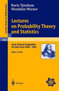 Cover image for Lectures on Probability Theory and Statistics: Ecole d'Ete de Probabilites de Saint-Flour XXXII - 2002