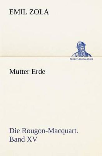 Cover image for Mutter Erde: Die Rougon-Macquart. Band XV