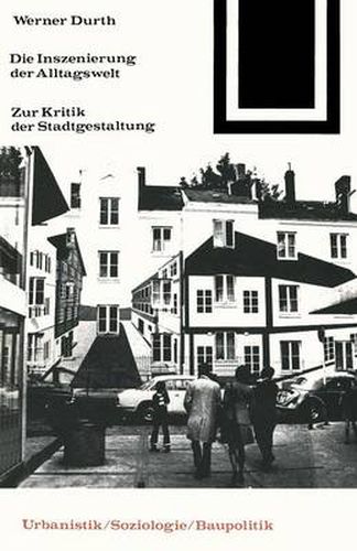 Cover image for Die Inszenierung Der Alltagswelt: Zur Kritik Der Stadtgestaltung