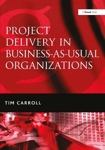 Cover image for Project Delivery in Business-as-Usual Organizations