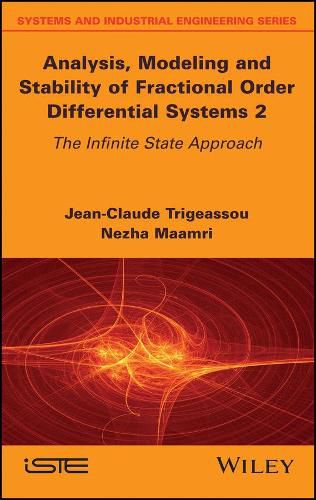 Cover image for Analysis, Modeling and Stability of Fractional Order Differential Systems 2: The Infinite State Approach