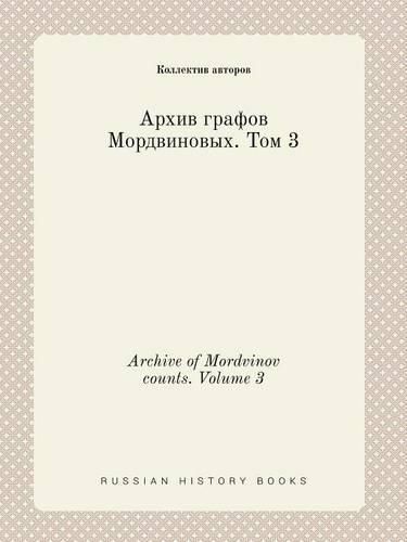 Archive of Mordvinov counts. Volume 3