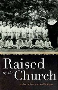 Cover image for Raised by the Church: Growing up in New York City's Catholic Orphanages