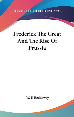 Frederick the Great and the Rise of Prussia