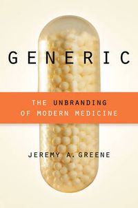 Cover image for Generic: The Unbranding of Modern Medicine