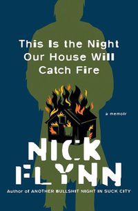 Cover image for This Is the Night Our House Will Catch Fire: A Memoir