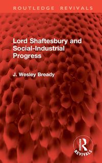 Cover image for Lord Shaftesbury and Social-Industrial Progress