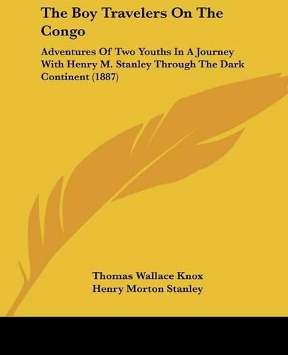 The Boy Travelers on the Congo: Adventures of Two Youths in a Journey with Henry M. Stanley Through the Dark Continent (1887)