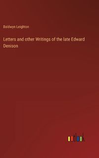 Cover image for Letters and other Writings of the late Edward Denison