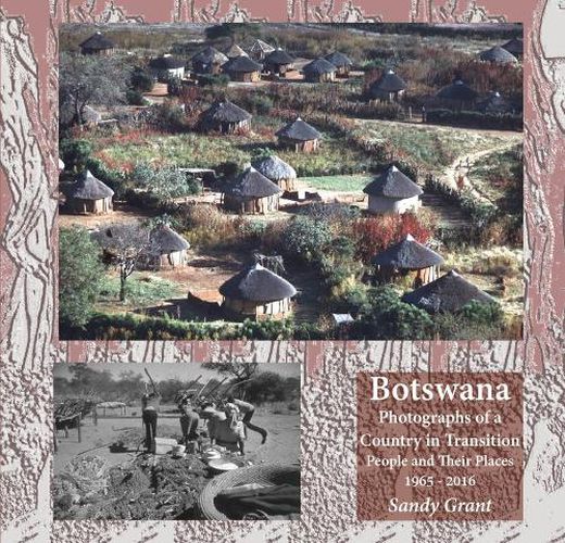 Cover image for Botswana: Photographs of a Country in Transition; People and Their Places 1965 - 2016