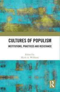 Cover image for Cultures of Populism: Institutions, Practices and Resistance