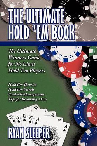 Cover image for The Ultimate Hold 'Em Book: The Ultimate Winners Guide for No Limit Hold 'Em Players