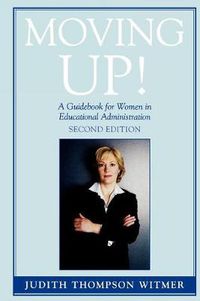 Cover image for Moving Up!: A Guidebook for Women in Educational Administration