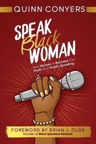 Cover image for Speak Black Woman: How Women In Business Can Profit from Public Speaking