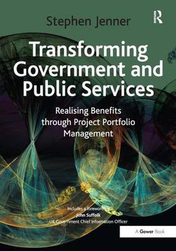 Transforming Government and Public Services: Realising Benefits through Project Portfolio Management