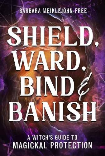 Cover image for Shield, Ward, Bind & Banish