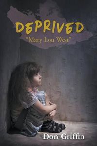 Cover image for Deprived: Mary Lou West