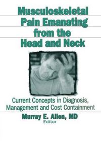 Cover image for Musculoskeletal Pain Emanating From the Head and Neck: Current Concepts in Diagnosis, Management, and Cost Containment