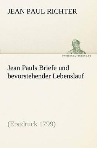 Cover image for Jean Pauls Briefe Und Bevorstehender Lebenslauf