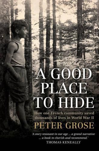 Cover image for A Good Place to Hide: How one French community saved thousands of lives in World War II