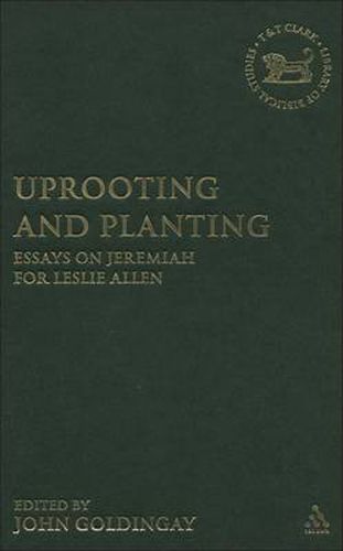 Cover image for Uprooting and Planting: Essays on Jeremiah for Leslie Allen