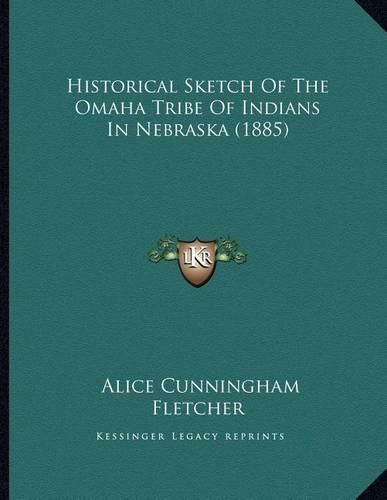 Cover image for Historical Sketch of the Omaha Tribe of Indians in Nebraska (1885)