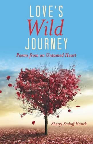 Cover image for Love's Wild Journey: Poems from an Untamed Heart