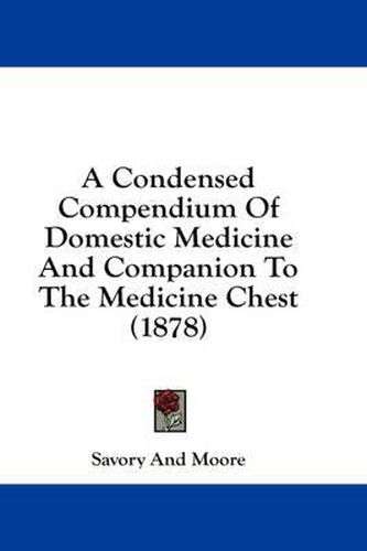 Cover image for A Condensed Compendium of Domestic Medicine and Companion to the Medicine Chest (1878)