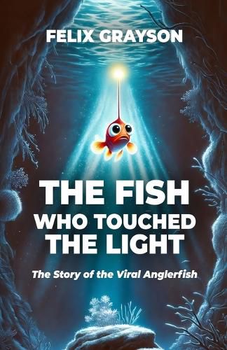 Cover image for The Fish Who Touched The Light
