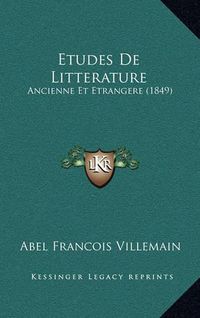 Cover image for Etudes de Litterature: Ancienne Et Etrangere (1849)