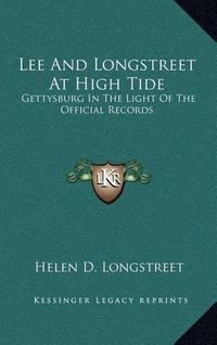 Cover image for Lee and Longstreet at High Tide: Gettysburg in the Light of the Official Records