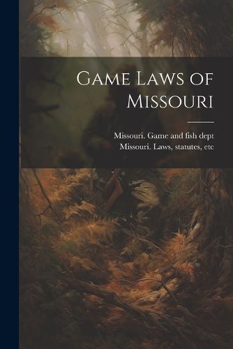 Cover image for Game Laws of Missouri