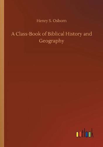 Cover image for A Class-Book of Biblical History and Geography