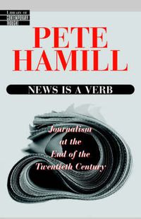 Cover image for News is a Verb: Journalism at the End of the Twentieth Century