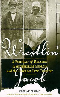 Cover image for Wrestlin' Jacob: A Portrait of Religion in Antebellum Georgia and the Carolina Low Country