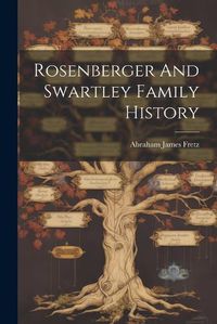 Cover image for Rosenberger And Swartley Family History