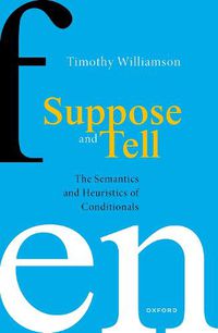 Cover image for Suppose and Tell: The Semantics and Heuristics of Conditionals