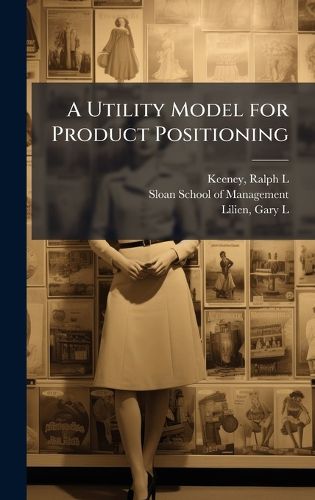Cover image for A Utility Model for Product Positioning