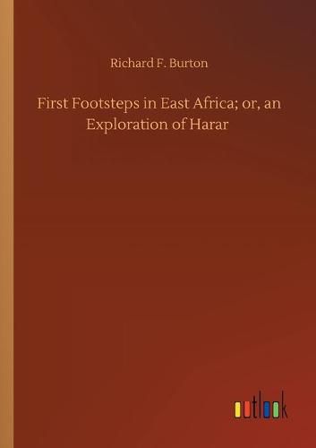 Cover image for First Footsteps in East Africa; or, an Exploration of Harar