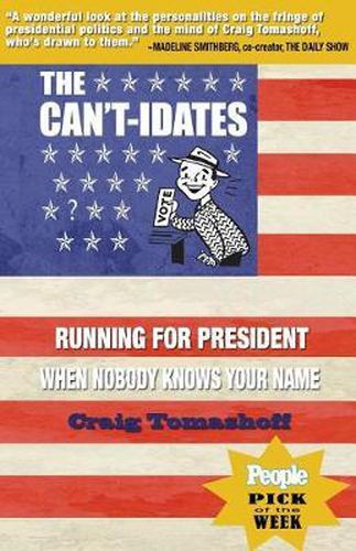 Cover image for The Can't-idates: Running For President When Nobody Knows Your Name