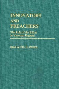 Cover image for Innovators and Preachers: The Role of the Editor in Victorian England