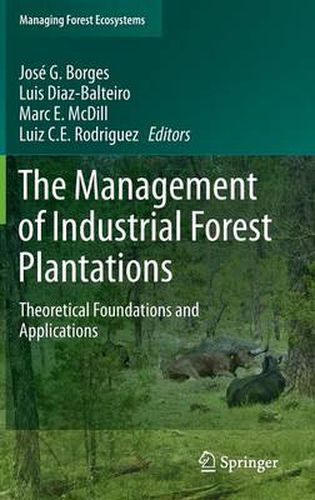 The Management of Industrial Forest Plantations: Theoretical Foundations and Applications