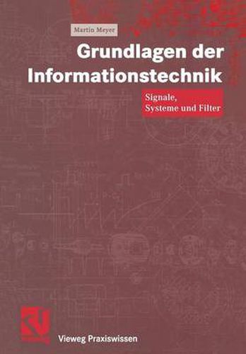 Grundlagen Der Informationstechnik: Signale, Systeme Und Filter