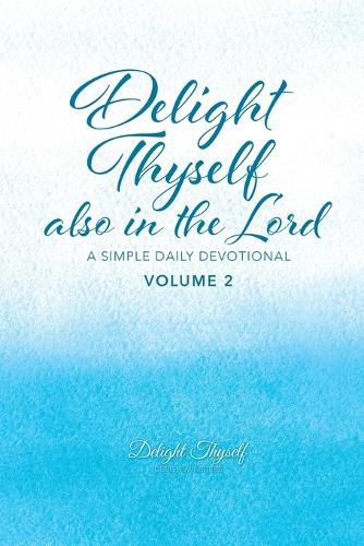 Cover image for Delight Thyself Also In The Lord - Volume 2: a simple daily devotional