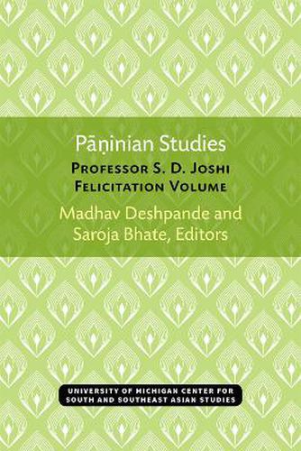 Paninian Studies: Professor S. D. Joshi Felicitation Volume